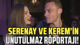 KEREM BÜRSİN VE SERENAY SARIKAYA'NIN UNUTULMAZ RÖPORTAJI | İŞTE İKİLİNİN AŞK DOLU O AÇIKLAMALARI