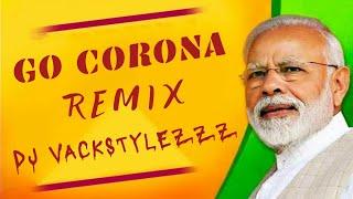 Go Corona Remix 2020 | Dj Vackstylezzz | Ramdasji Aathwale | Viral Dj Song | EDM