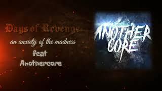 Days of Revenge feat Anothercore - an anxiety of the madness