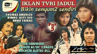 IKLAN JADUL TVRI,BIKIN SENYUM2 SENDIRI Part.5. Bersama: Thomas Americo,Bimbo,Astri Ivo,Anna Tairas