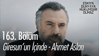 Giresun'un içinde - Ahmet Aslan - Eşkıya Dünyaya Hükümdar Olmaz 163. Bölüm