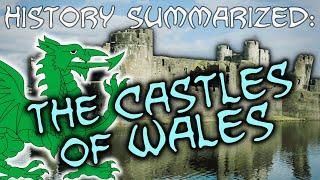 History Summarized: The Castles of Wales