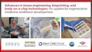 Advances in tissue engineering, bioprinting, and body-on-a-chip technologies