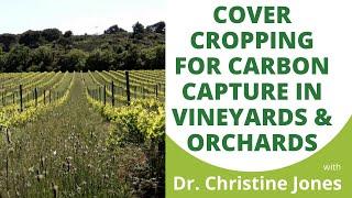 "Cover Cropping for Carbon Capture in Vineyards and Orchards" with Dr. Christine Jones (Part 4/4)