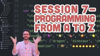 Live Stream #65: Session 7 - Programming from A to Z