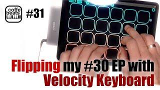 CoffeBeats #31 - Flipping my #30 Episode samples with Velocity Keyboard