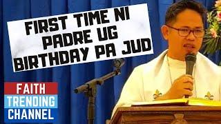 HASTANG LINGAWA NGA HOMILIYA: FIRST TIME NI PADRE UG BIRTHDAY PA JUD (TRINITY SUNDAY CYCLE)