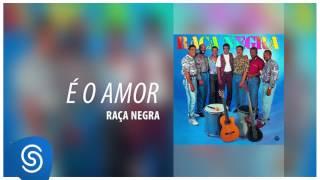 Raça Negra - É O Amor (Raça Negra, Vol. 2) [Áudio Oficial]