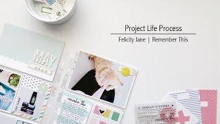 Project Life Process | Felicity Jane: Remember This