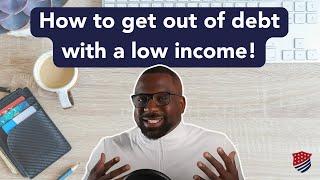 How to Get Out of Debt Even With a Low Income