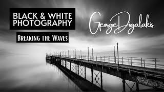 Black and White Photography - "George Digalakis" Breaking the Waves | Featured Artist