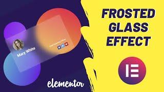 How To Create "Frosted Glass Background Effect" in Elementor For WordPress