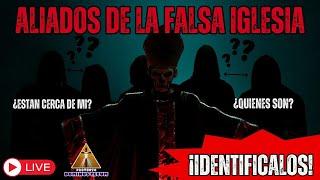 ALERTA: ESTOS SON LOS ALIADOS DE LA FALSA IGLESIA ¡IDENTIFICALOS!