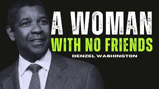 A Woman with No Friends | Denzel Washington’s Motivational Life Advice"