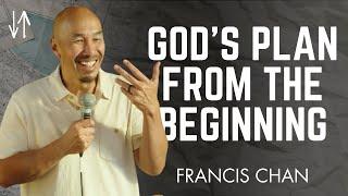 God’s Plan from the Beginning | Francis Chan