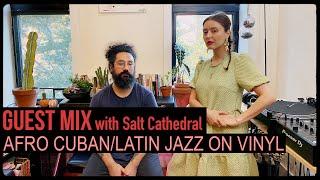 Guest Mix: Afro Cuban/Latin Jazz on Vinyl with Salt Cathedral