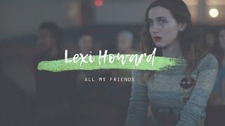 Lexi Howard // All My Friends