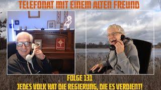 Telefonat mit einem alten Freund - Folge 131 - Jedes Volk hat die Regierung, die es verdient!