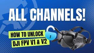 DJI FPV Goggles V1 & V2 | How to Unlock All Channels