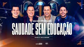 João Neto e Frederico part. Hugo e Guilherme - Saudade Sem Educação (DVD 25 ANOS - AO VIVO)