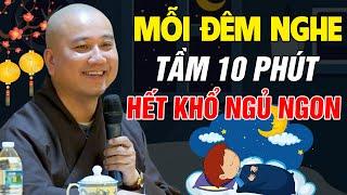 Mỗi Đêm Nghe Thầy Giảng TẦM 10 PHÚT Thân Tâm AN LẠC...HẾT KHỔ NGỦ CỰC NGON | Thầy Thích Pháp Hòa