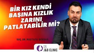 Bir kız kendi başına kızlık zarını patlatabilir mi? I Op. Dr. Mustafa Behram