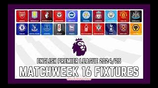 PREMIER LEAGUE FIXTURES 2024/25 TODAY - MATCHWEEK 16