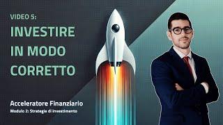 Come Investire Correttamente (Acceleratore Finanziario)