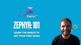 Zephyr 101 - Learn the basics to get your first build