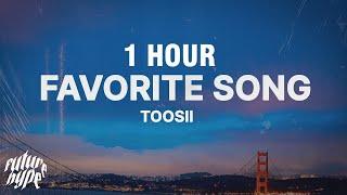 [1 HOUR] Toosii - Favorite Song (Lyrics)