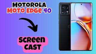 Motorola Moto Edge 40 Screen Cast || How to use screen cast || How to enable screen cast