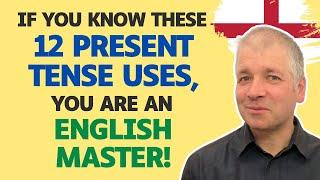 You are an English MASTER if you know these 12 Present Tense uses