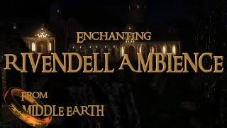 The Lord of The Rings | The Hobbit | Rivendell Ambience & Music