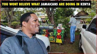 You Won’t Believe What Jamaicans are doing in Kenya