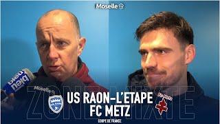 Coupe de France : les réactions du FC Metz après la victoire face à l'US Raon l'Etape (0-1)