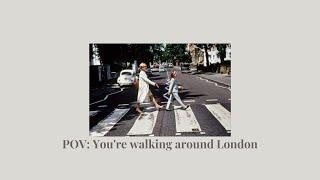 pov: you're walking around london