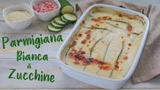 WHITE ZUCCHINI PARMIGIANA Easy recipe - Homemade by Benedetta