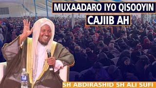 Muxaadaro Iyo Qisooyin Cajiib ah ||  Sh Abdirashid Sh Ali Sufi