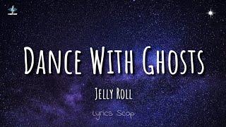 Jelly Roll - Dance With Ghosts (Lyrics)