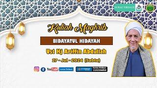 KITAB BIDAYATUL HIDAYAH | USTAZ HJ ARIFFIN BIN HJ ABDULLAH | KULIAH MAGHRIB 27/7/2024