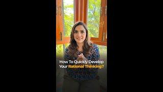 How to quickly develop your rational thinking - Dr. Meghana Dikshit