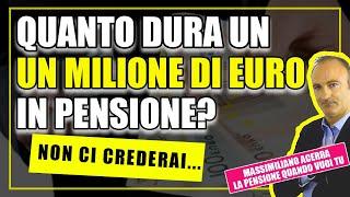 Quanto dura un milione di euro in pensione? Non ci crederai...