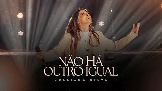 Não Há Outro Igual (Ao Vivo) - Julliana Silva