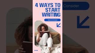 4 Ways to Start Writing