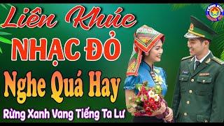 LK RỪNG XANH VANG TIẾNG TA LƯ // Top 26 Ca Khúc Nhạc Đỏ Cách Mạng Remix Tuyển Chọn Hay Nhất 2025