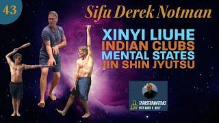 Derek Notman Interview | Xinyi Liu He, Indian Clubs, Embodied Wisdom, Physical Culture