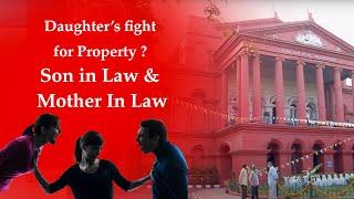 Daughter’s fight for Property | son in law and mother in law | High Court of Karnataka