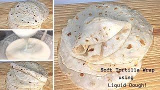 NO KNEAD TORTILLA IN 10 MINUTES | How to make Tortilla Wrap using Liquid Dough
