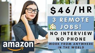 3 REMOTE JOBS $46 PER HR *NO INTERVIEW* NO TALKING ON THE PHONE! AMAZON + 2 WORK FROM HOME JOBS 2024