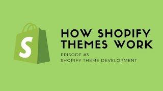 Shopify Theme Development EP03 - How it works